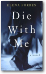 Die With Me by Elena Forbes