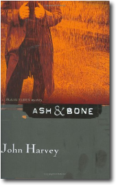 Ash & Bone by John Harvey