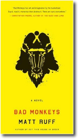 BAD MONKEYS by Matt Ruff