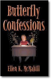 Butterfly Confessions by Ellen K. McMahill
