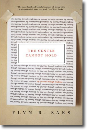 THE CENTER CANNOT HOLD by Elyn R. Saks