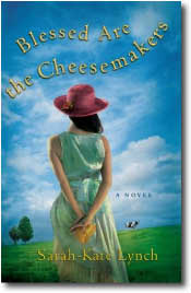 Blessed Are the Cheesemakers by Sarah-Kate Lynch