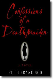 Confessions of a Deathmaiden by Ruth Francisco