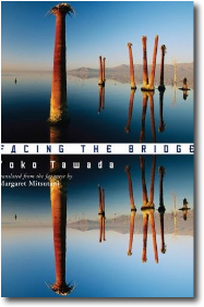 Facing the Bridge by Yoko Tawada