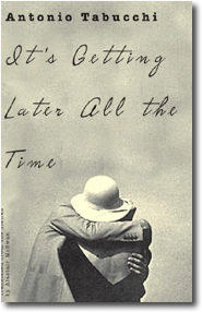 It's Getting Later All the Time by Antonio Tabucchi