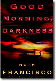 Good Morning, Darkness by Ruth Francisco