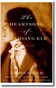 The Heartsong of Charging Elk byJames Welch