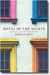 Hotel of the Saints by Ursula Hegi