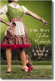 I'm Not Julia Roberts by Laura Ruby