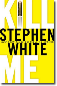 Kill Me by Stephen White
