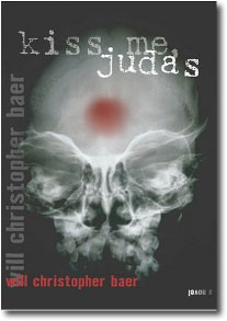 Kiss Me Judas by Will Christoper Baer