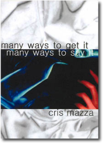Many Ways to Get It, Many Ways to Say It by Chris Mazza