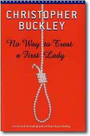 No Way to Trat A First Lady by Christopher Buckley