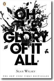 Oh the Glory of it All by Sean Wilsey