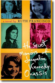 The Secret Memoirs of Jacqueline Kennedy Onassis by Ruth Francisco