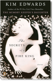 The Secrets of a Fire King by Kim Edwards