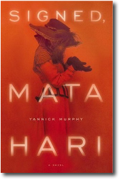 Signed, Mata Hari by Yannick Murphy
