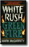 White Rush / Green Fire by Mark McGarrity