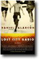Lost City Radio by Daniel Alarcon